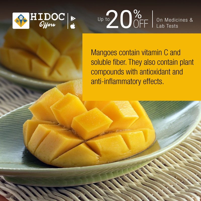 Health Tip - Mangoes contain vitamin C and  soluble fiber. They also contain plant  compounds with antioxidant and  anti-inflammatory effects.